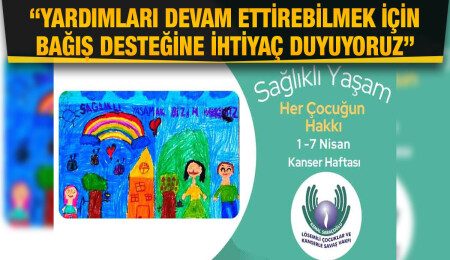 Kemal Saraçoğlu Lösemili Çocuklar ve Kanserle Savaş Vakfı, halkı bağış desteğine çağırdı