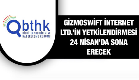 BTHK, Gizmoswift İnternet Ltd.’in internet servis sağlayıcılığı yetkilendirmesinin iptal edilmesine karar verdi