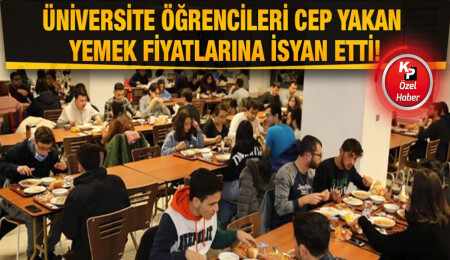 Üniversite kampüslerindeki yemek fiyatları öğrencileri çileden çıkarttı
