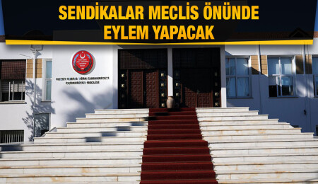 Meclis Genel Kurulu bugün toplanıyor, sendikalar da eylem yapacak