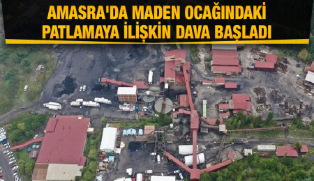 Amasra'da maden ocağındaki patlamaya ilişkin davanın görülmesine başlandı