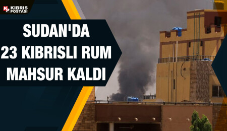 Sudan’da iç savaş: Kıbrıslı Rum vatandaşlar evlerinde mahsur kaldı