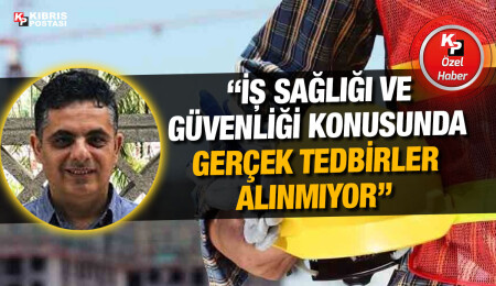 1 Mayıs'ta işçi ölümü... Güvenç Yüksel: Yaşanan kaza, iş sağlığı ve güvenliği konusundaki yetersizliği yüzümüze vuruyor
