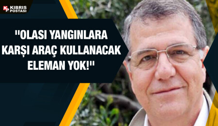 Yeşil Barış Hareketi Genel Sekreteri Doğan Sahir, olası yangınlara karşı uyardı!