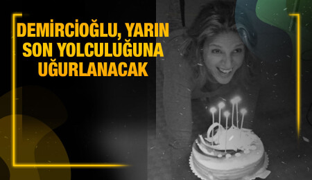 Ödül Demircioğlu, yarın son yolculuğuna uğurlanacak...