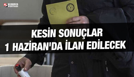 Türkiye Cumhurbaşkanı Seçimi kesin sonuçları 1 Haziran'da ilan edilecek 