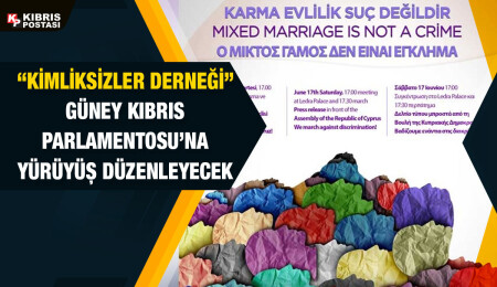 “Kimliksizler Derneği” 17 Haziran’da Güney Kıbrıs Parlamentosu’na yürüyüş düzenliyor