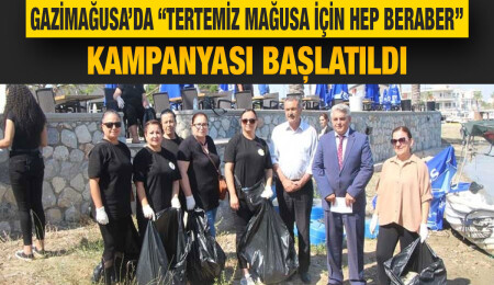 Gazimağusa'da “Tertemiz Mağusa İçin Hep Beraber” kampanyası seferberlik halinde başladı
