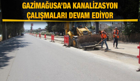Gazimağusa’da kanalizasyon çalışması takvimi açıklandı