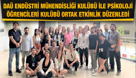 DAÜ Endüstri Mühendisliği Kulübü ve Psikoloji Öğrencileri Kulübü ortak etkinlik düzenledi