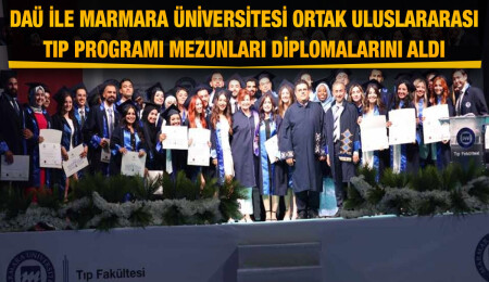 DAÜ ile Marmara Üniversitesi arasında ortak yürütülen Uluslararası Tıp Programı mezunları diplomalarını aldı