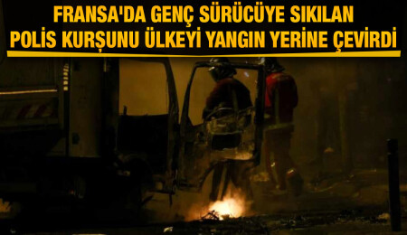 Fransa yangın yerine döndü: Zırhlı araçlar devreye girdi