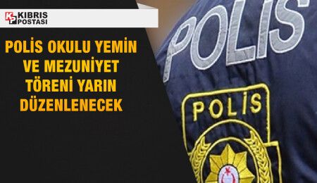 Polis okulu yemin ve mezuniyet töreni yarın yapılacak