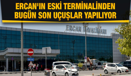 Ercan Havalimanı'nın yeni terminali bugün açılıyor, eski terminalden son uçuşlar yapılıyor