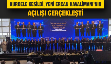 Yeni Ercan Havalimanı törenle açıldı