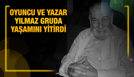 Usta oyuncu Yılmaz Gruda hayatını kaybetti