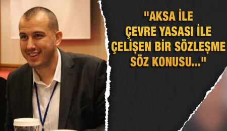 KIB-TEK eski asbaşkanlarından Yusuf Avcıoğlu: "AKSA ile sözleşme Çevre Yasası'na aykırı..."