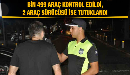 Trafik denetimlerinde bin 499 araç sürücüsü kontrol edildi, 28 araç trafikten men edildi