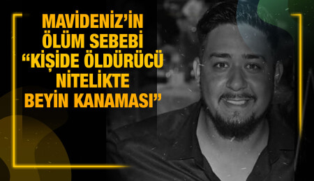Hüseyin Mavideniz’in ölüm sebebinin “kişide öldürücü nitelikte beyin kanaması” olduğu tespit edildi