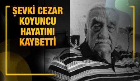 Şevki Cezar Koyuncu yaşamını yitirdi