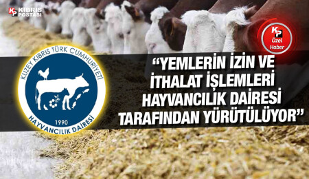 Tarım Dairesi: Mevzuata uygun olmayan yemlerin ülkeye girişine izin verilmiyor