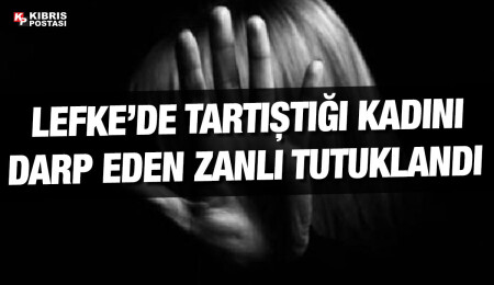 Lefke’de kadına şiddet!