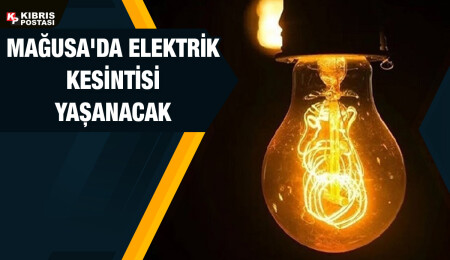 Gazimağusa bölgesinde bugün 3 saatlik elektrik kesintisi olacak