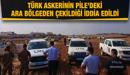 Rum basını: Türk askeri Pile’deki ara bölgeden çekildi