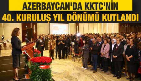 KKTC'nin 40. kuruluş yıl dönümü Azerbaycan'da kutlandı