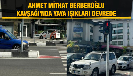 Girne’de Ahmet Mithat Berberoğlu Kavşağı’nda yaya ışıkları devreye girdi