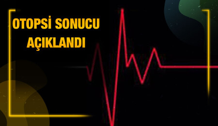 Ahmet Aktaş’ın ölüm sebebi ‘aort diseksiyonu’ olarak belirlendi