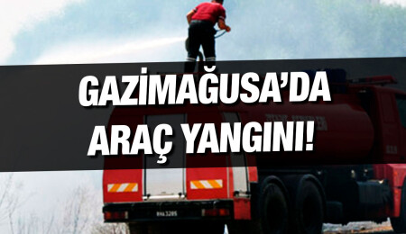 Gazimağusa’da park halindeki araçta çıkan yangın söndürüldü