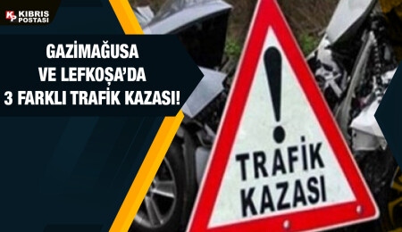 Gazimağusa ve Lefkoşa’da meydana gelen kazalarda 1 kişi yaralandı