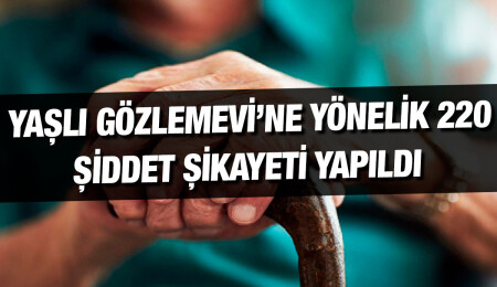 Güney’deki Yaşlı Gözlemevi’nde yaşlıların şiddet gördüğü iddia edildi