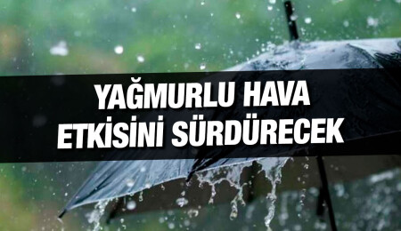 Yağmurlu havanın bugün öğle saatlerine kadar devam etmesi bekleniyor