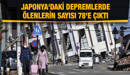 Japonya'daki depremlerde hayatını kaybedenlerin sayısı 78'e çıktı