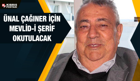 Ünal Çağıner için Mevlid-i şerif okutulacak