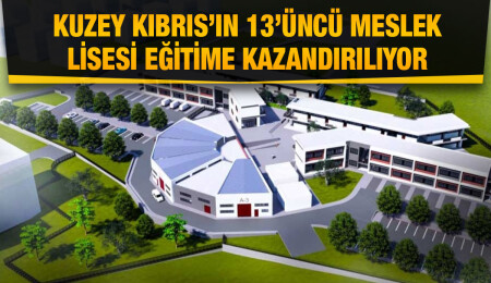 Rauf Raif Denktaş Meslek Lisesi’nin temelleri yarın atılacak