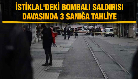 İstiklal Caddesi'ndeki bombalı saldırı davasında 3 sanığa tahliye