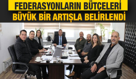 Federasyonların bütçeleri belirlendi, önemli kararlar alındı