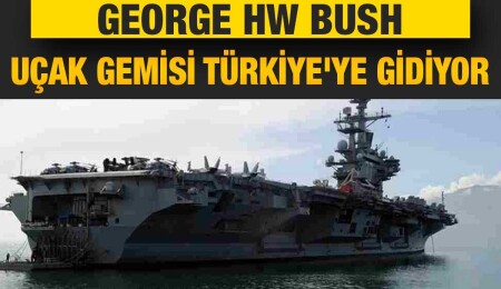 Pentagon: George HW Bush uçak gemisi Türkiye’ye gidiyor