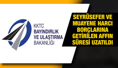 Seyrüsefer ve muayene harcı borçlarına getirilen kısmi affın süresi uzatıldı