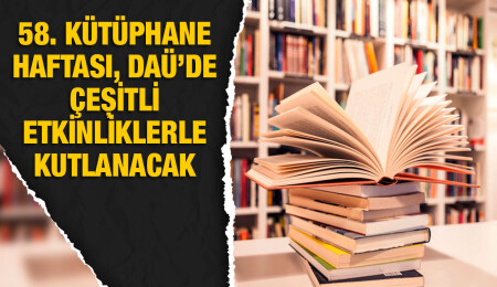 58. Kütüphane Haftası, DAÜ’de çeşitli etkinliklerle kutlanacak