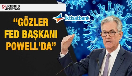 İktisatbank'ın piyasa analizi: Koronavirüs endişeleri takip edilirken, gözler FED Başkanı Powell'da olacak