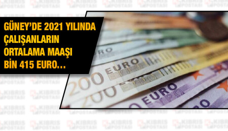 Güney Kıbrıs’ta çalışanların ortalama maaşı 2021 yılında bin 415 Euro oldu