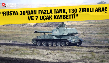 Ukrayna: Rusya'nın kaybı 30'dan fazla tank, 130 zırhlı araç, 7 uçak