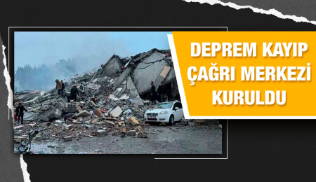 Deprem bölgesindeki vatandaşların kimliklendirilmesi için çağrı merkezi oluşturuldu