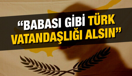 Babası Türk annesi Kıbrıslı Rum olan çocuğa “Kıbrıs Cumhuriyeti” vatandaşlığı verilmiyor
