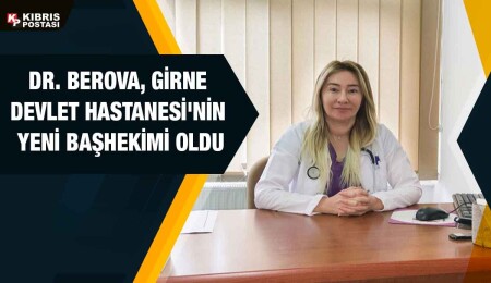 Girne Dr. Akçiçek Hastanesi’nin yeni başhekimi Dr. Beyhan Berova oldu