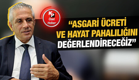 Hasan Taçoy: Asgari ücreti, Bakanlar Kurulu’nda tartışacağız